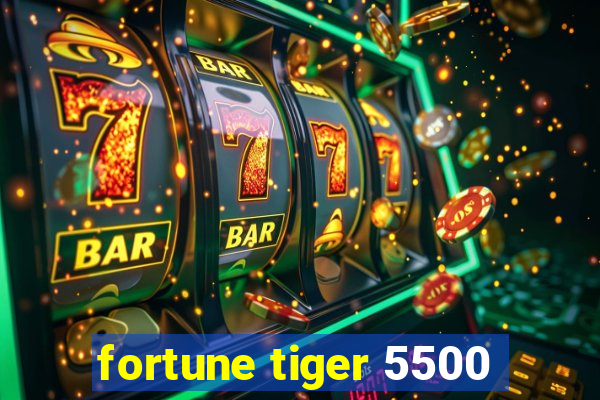 fortune tiger 5500